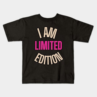 i am limited edition Kids T-Shirt